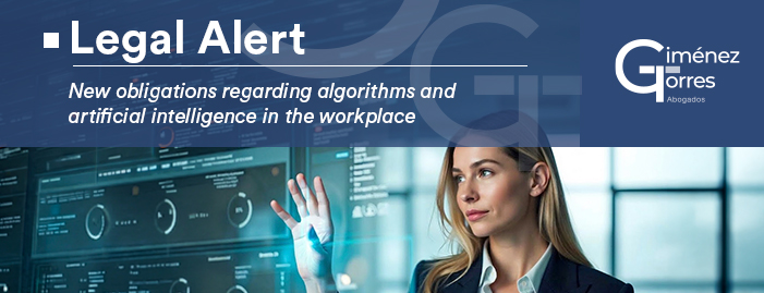 LEGAL ALERT. NEW OBLIGATIONS REGARDING ALGORITHMS AND ARTIFICIAL INTELLIGENCE IN THE WORKPLACE